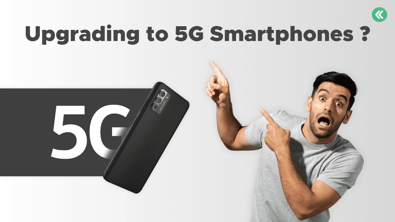 5G Mobile Phones: Upgrades & How to Sell Your 4G Phone