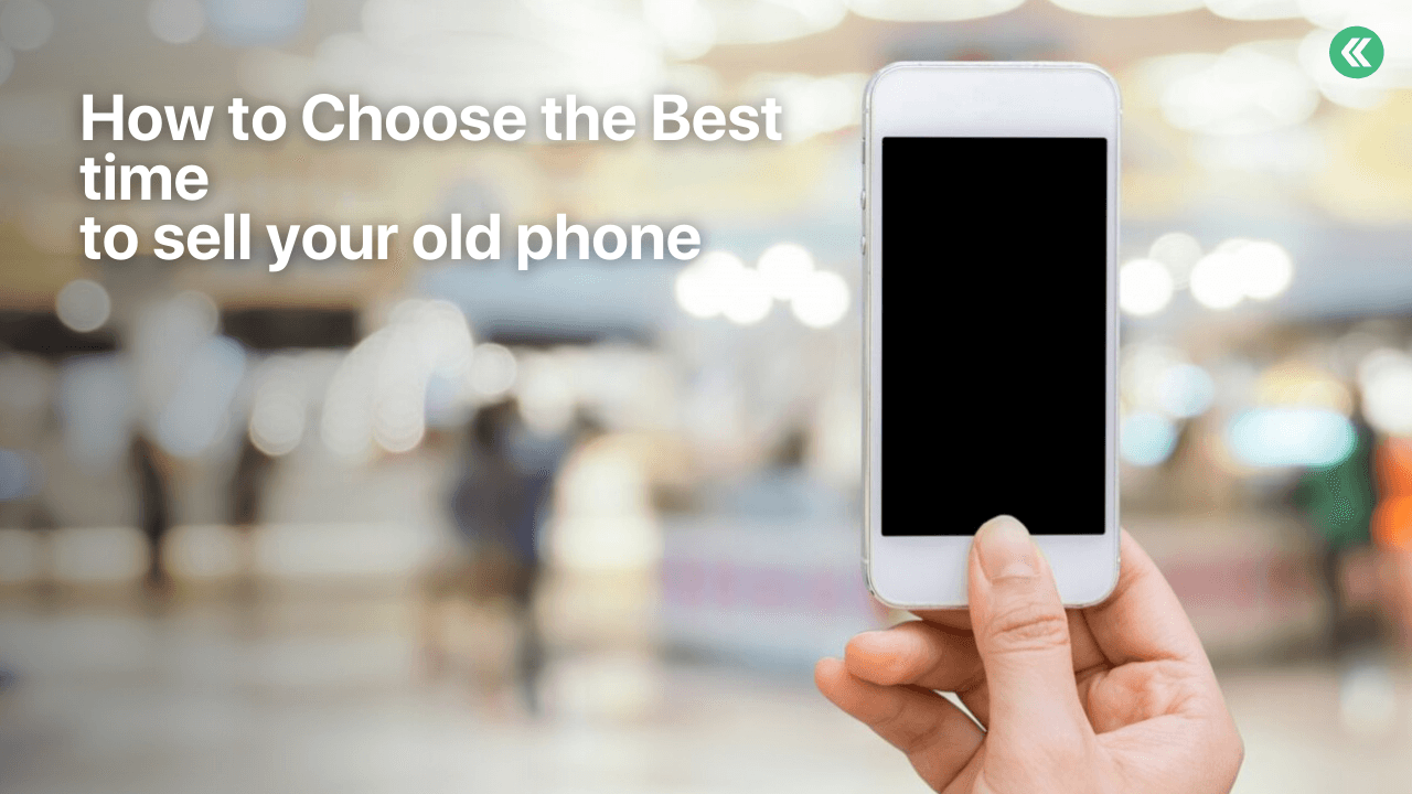 Best Time to Sell Your Smartphone for Maximum Value