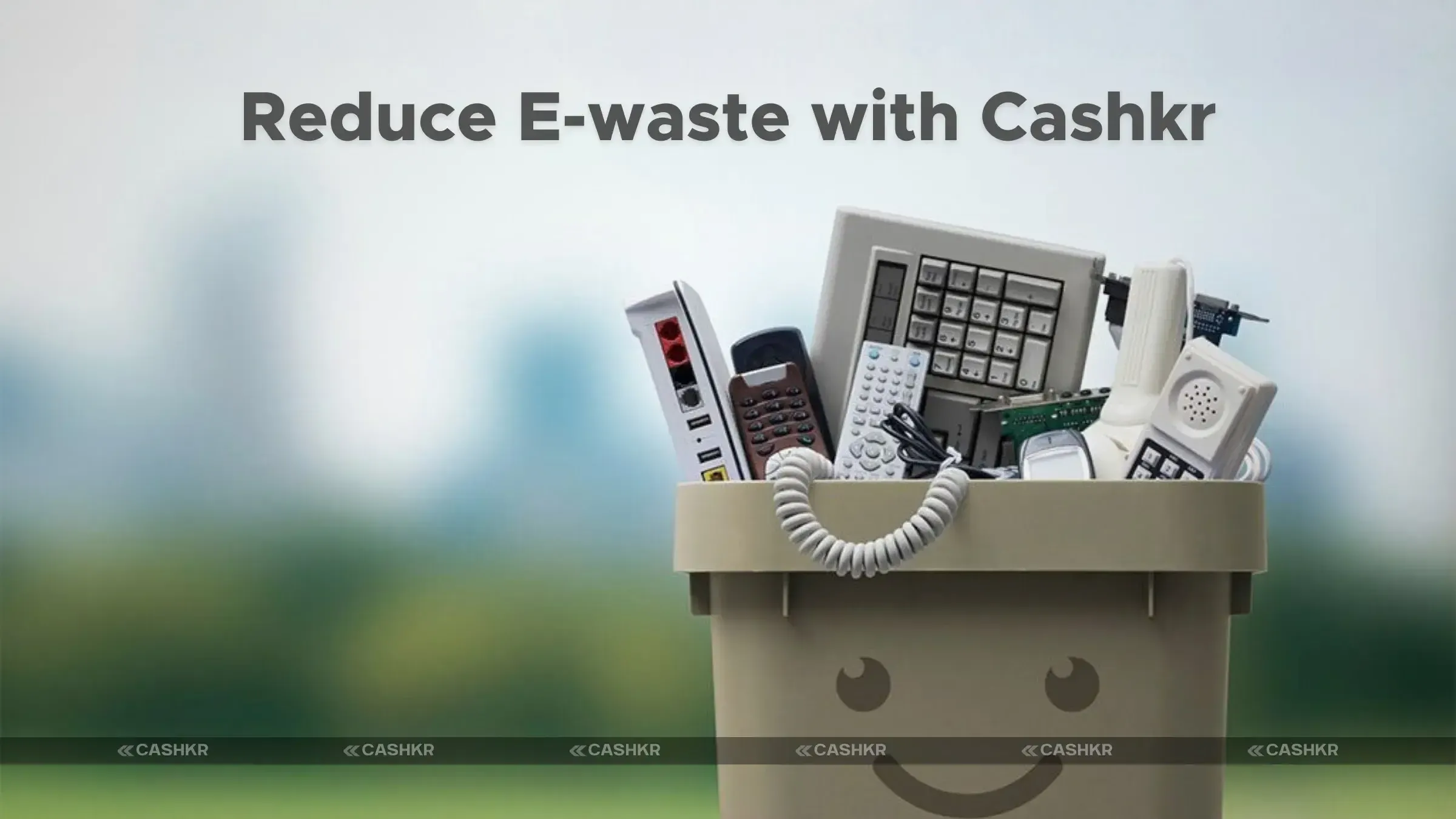 Reduce E-Wsste with Cashkr